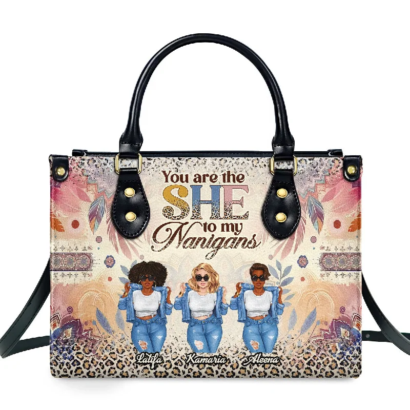 Handle bags with laptop sleeves for work -You Are The She To My Nanigans - Personalized Leather Handbag SBLHBLM2222T